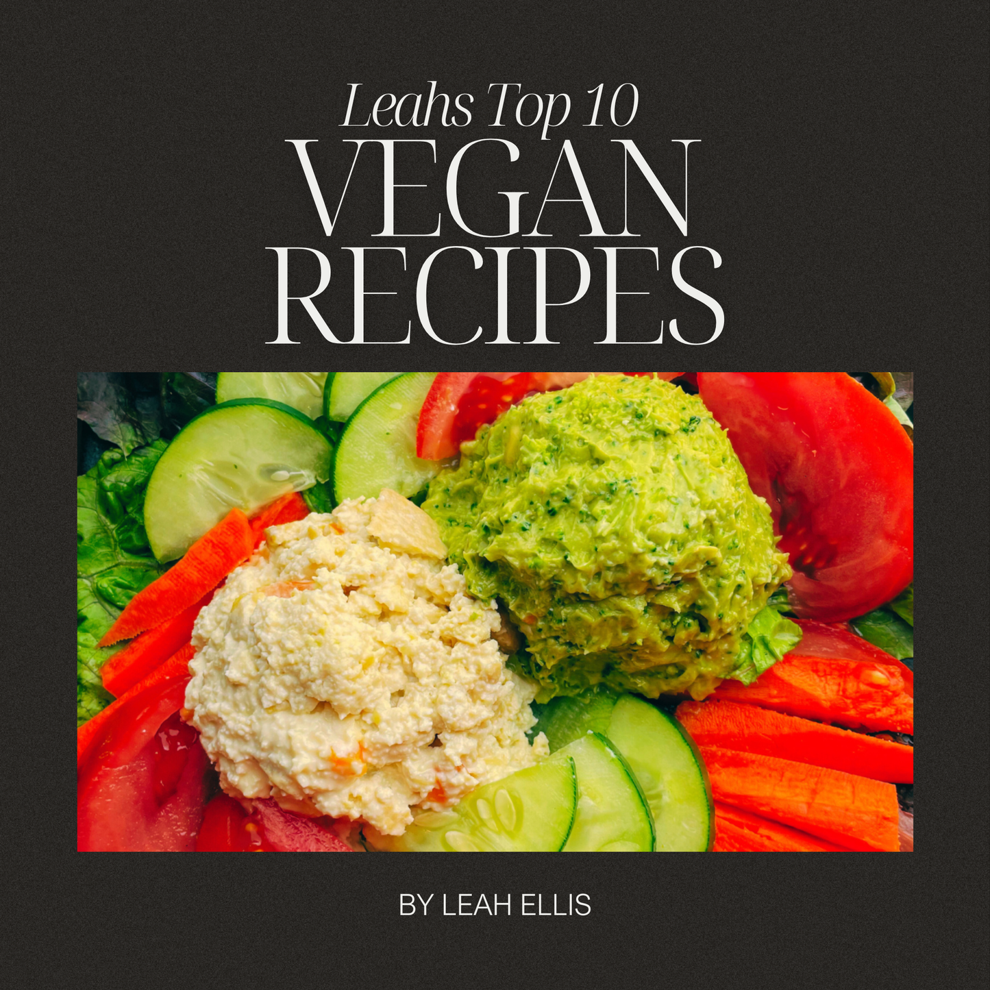 Leah's Top 10 Best Vegan Recipes